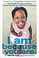 I Am Because You Are: How the Spirit of Ubuntu Inspired an Unlikely Friendship and Transformed a Community I Am Because You Are: How the Spirit of Ubuntu Inspired an Unlikely Friendship and Transformed a Community by Jacob Lief and Andrea Thompson | SABLE Accelerator Network