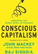 Conscious Capitalism: Liberating the Heroic Spirit of Business Conscious Capitalism: Liberating the Heroic Spirit of Business | SABLE Accelerator Network